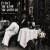 track image - In Fact You Know You Gotto Go