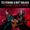 track image - It Always Can Get Worse - Tex Perkins and Matt Walker