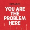 track image - You are the Problem Here