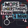track image - More Understanding Than A Man