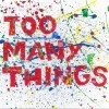 track image - Too Many Things