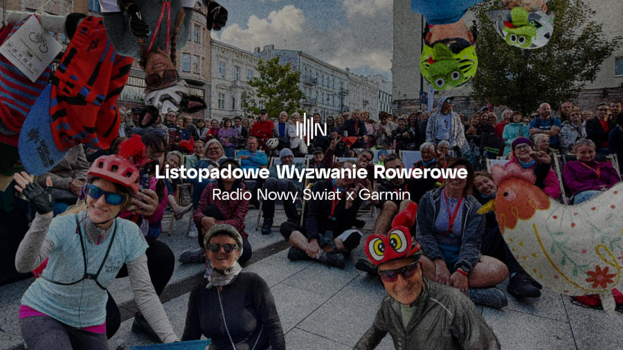 Listopadowe wyzwanie rowerowe Radia Nowy Świat i Garmin