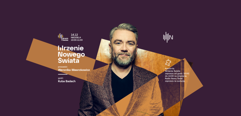 Wrzenie Nowego Świata - Kuba Badach - gościem Weroniki Wawrzkowicz
