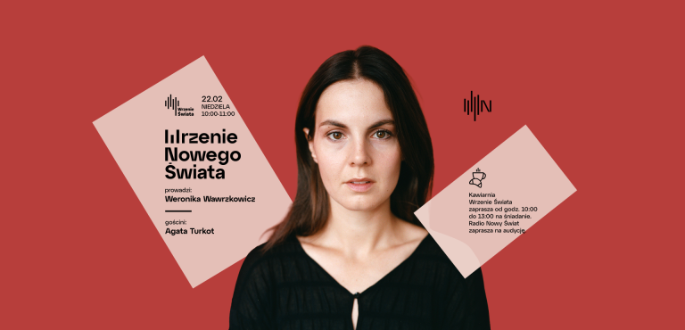 Wrzenie Nowego Świata - Agata Turkot - gościem Weroniki Wawrzkowicz