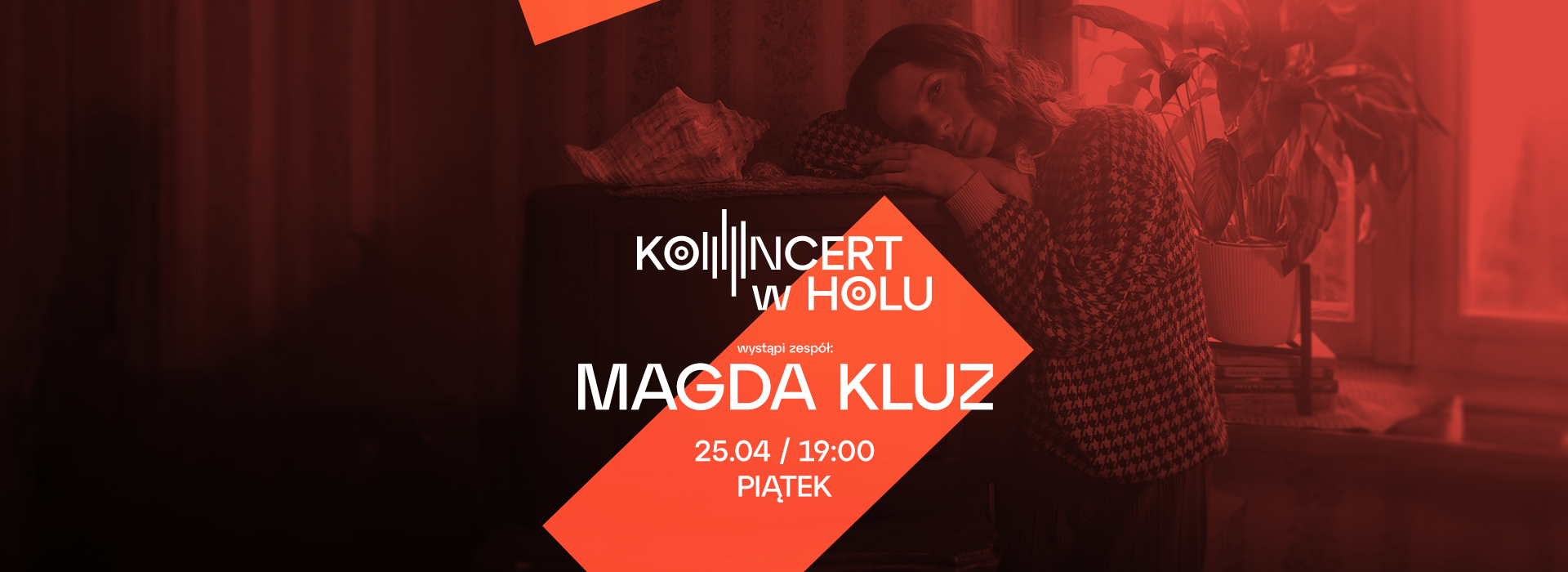 Koncert w Holu - Magda Kluz - 25 kwietnia w piątek o godz. 19