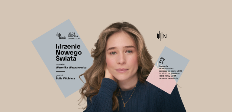 Wrzenie Nowego Świata - Zofia Wichłacz - gościem Weroniki Wawrzkowicz