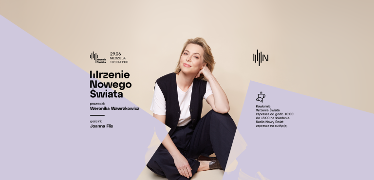 Wrzenie Nowego Świata - Joanna Flis gościnią Weroniki Wawrzkowicz