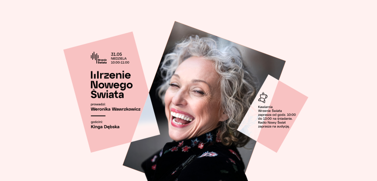 Wrzenie Nowego Świata - Kinga Dębska - gościnią Weroniki Wawrzkowicz