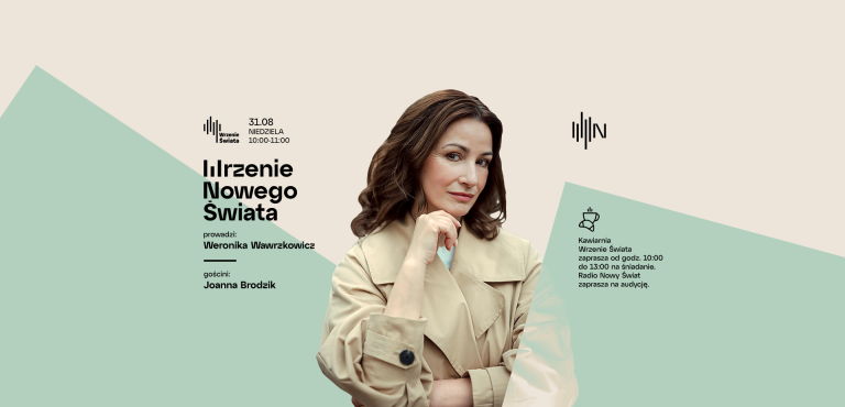 Wrzenie Nowego Świata -  Joanna Brodzik gościnią Weroniki Wawrzkowicz