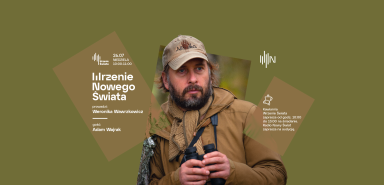 Wrzenie Nowego Świata - Adam Wajrak - gościem Weroniki Wawrzkowicz