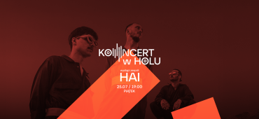 KONCERT W HOLU: Hai