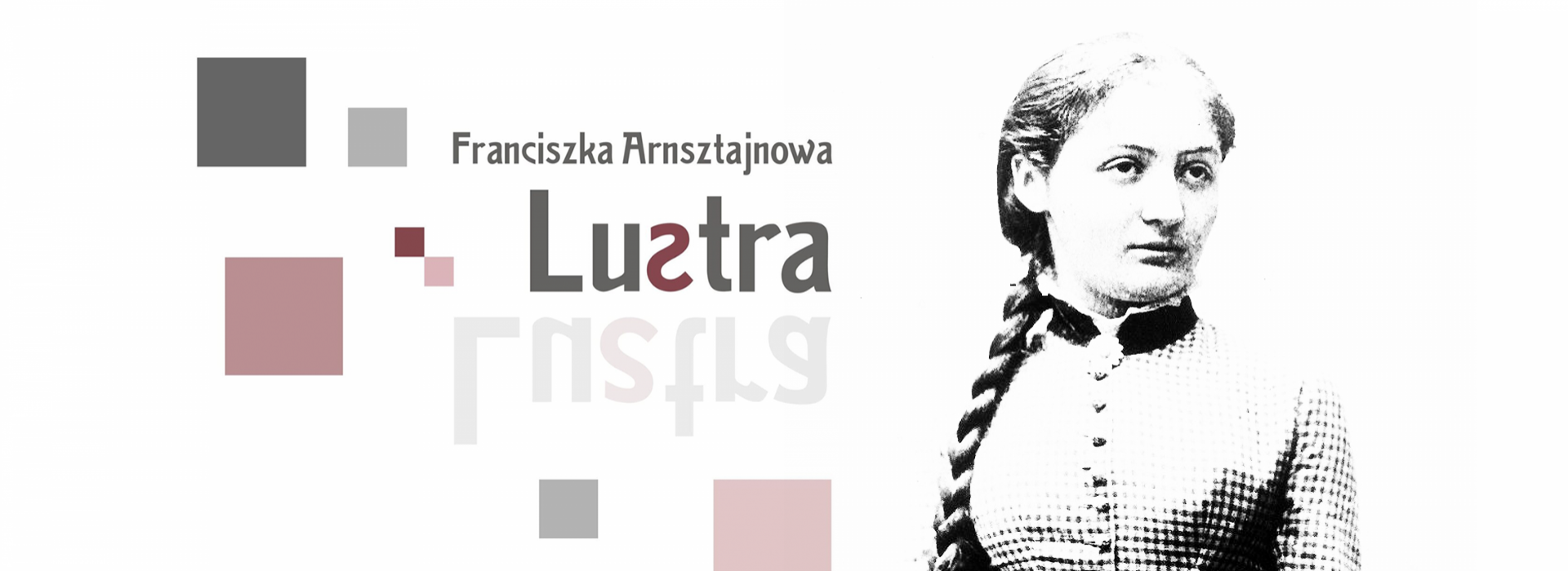 Poetka, tłumaczka i emancypantka. Wokół wystawy "Lustra. Franciszka Arnsztajnowa" w Lublinie