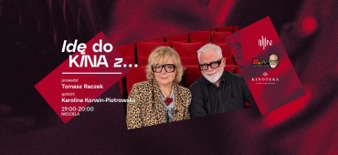 IDĘ DO KINA Z... Karoliną Korwin-Piotrowską