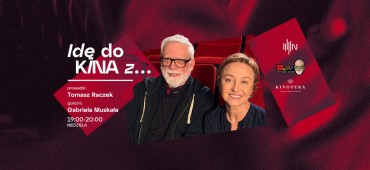 IDĘ DO KINA Z... Gabrielą Muskałą