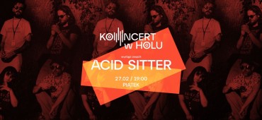 KONCERT W HOLU: AcidSitter