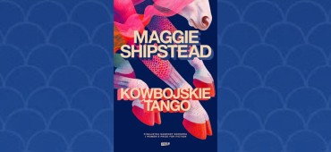 Maggie Shipstead o zbiorze opowiadań  “Kowbojskie tango”