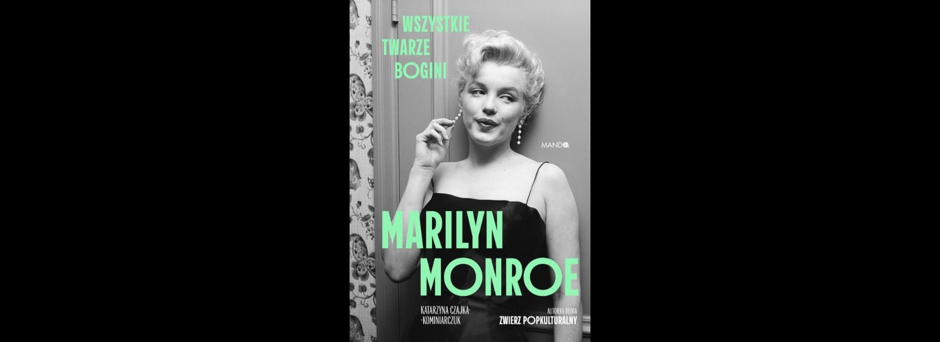 Dlaczego fascynacja Marilyn Monroe się nie kończy?