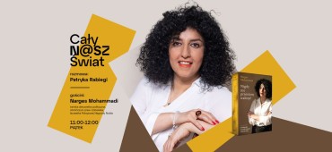 CAŁY NASZ ŚWIAT: Rozmowa z Narges Mohammadi