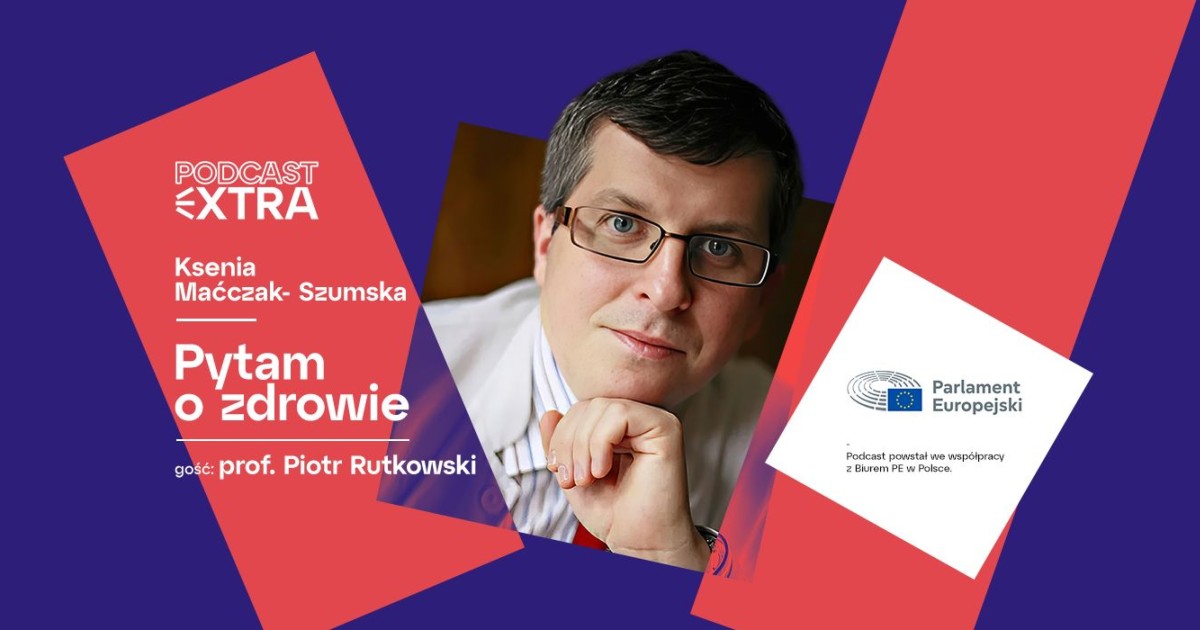 PYTAM O ZDROWIE: Prof. Piotr Rutkowski - Aktualności - Radio Nowy Świat