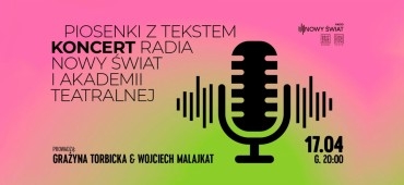 Piosenki z tekstem - koncert Radia Nowy Świat i Akademii Teatralnej