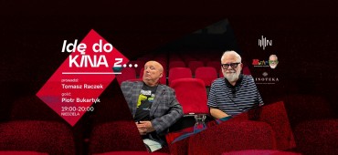 IDĘ DO KINA Z... Piotrem Bukartykiem