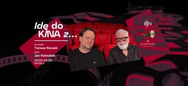 IDĘ DO KINA Z... Janem Holoubkiem
