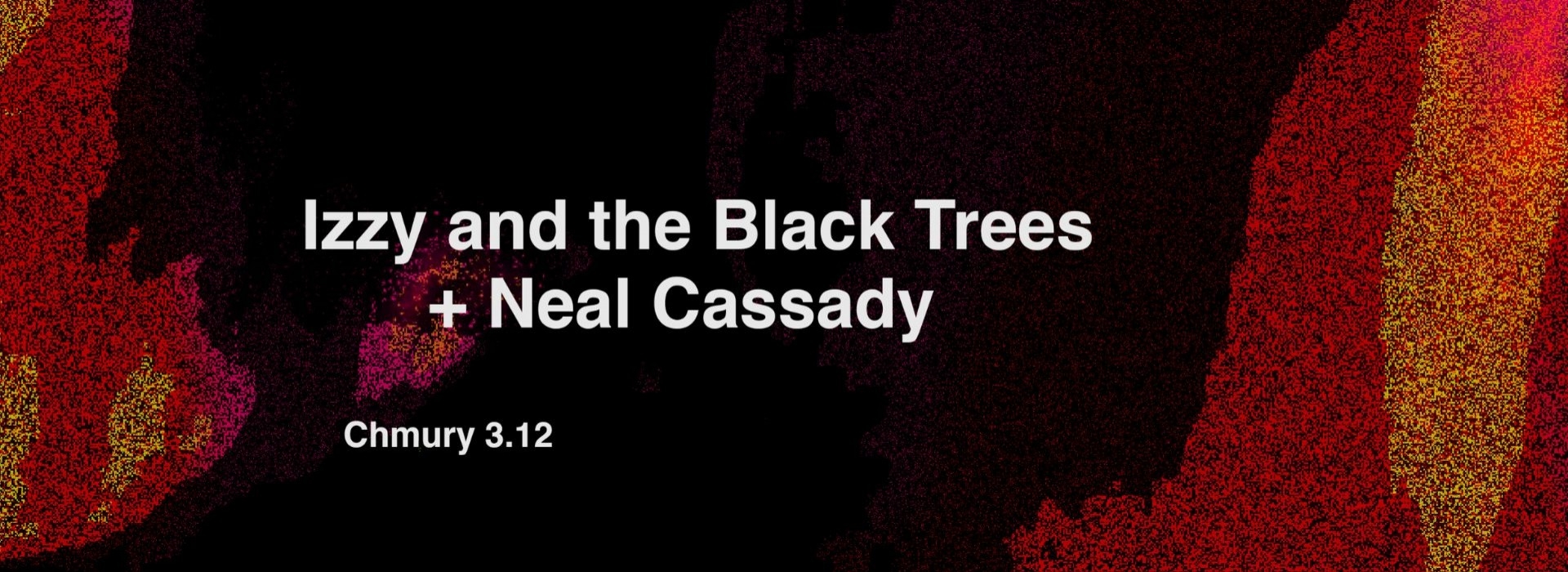 Podwójne zaprosznie na koncert Izzy and the Black Trees + Neal Cassady!