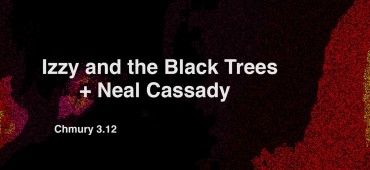 Podwójne zaprosznie na koncert Izzy and the Black Trees + Neal Cassady!
