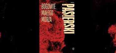 "Bogowie małego morza". Nowa seria kryminalna Jędrzeja Pasierskiego