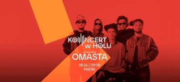 KONCERT W HOLU: Omasta