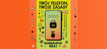 „Twój telefon, twoje zasady". Magdalena Bigaj o higienie cyfrowej