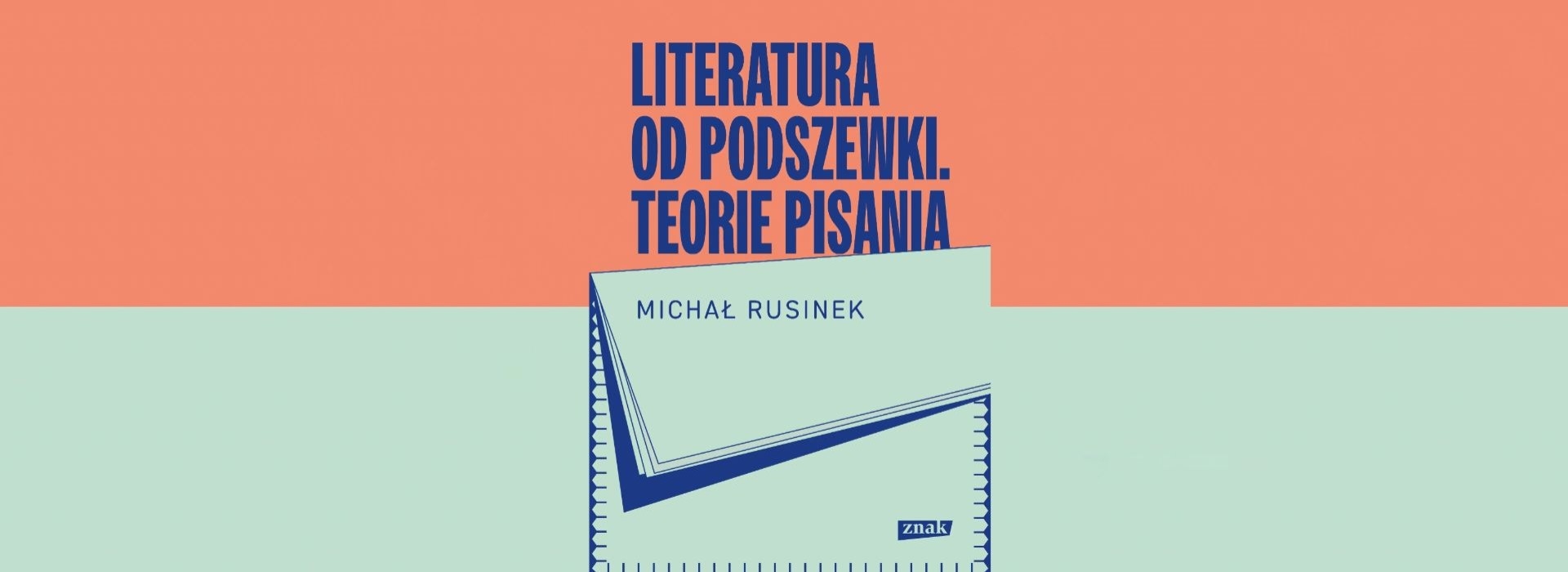 “Literatura od podszewki”. Nowa książka Michała Rusinka