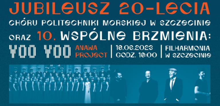 Jubileusz 20-lecia Chóru Politechniki Morskiej w Szczecinie oraz Wspólne Brzmienia: VOO VOO ANAWA PROJECT