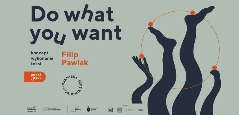 „Do what you want” Filipa Pawlaka w Centrum Sztuki Włączającej / Teatr 21