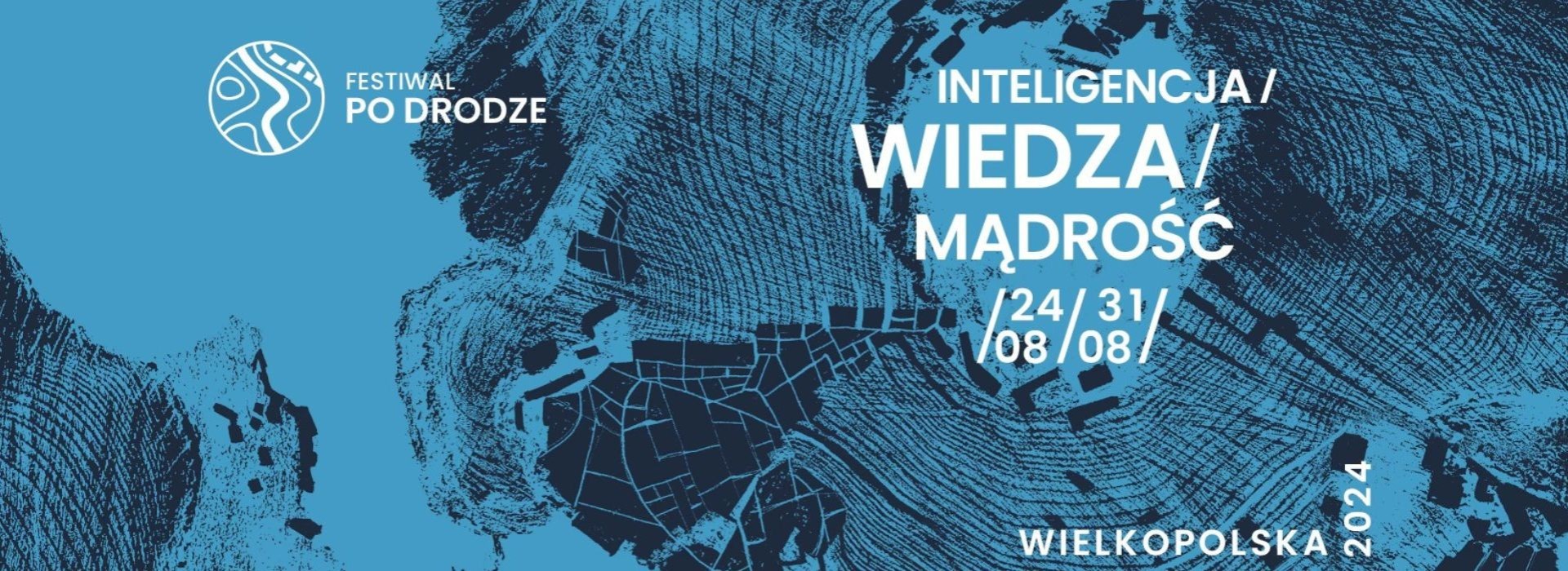 Festiwal po Drodze 2024. Inteligencja/ Wiedza/ Mądrość