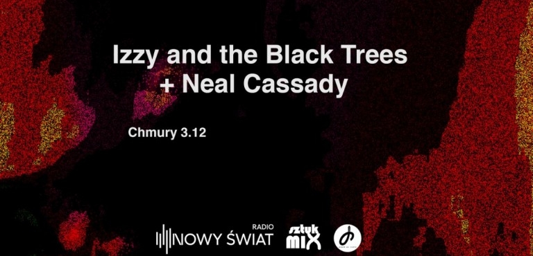 Izzy and the Black Trees + Neal Cassady 