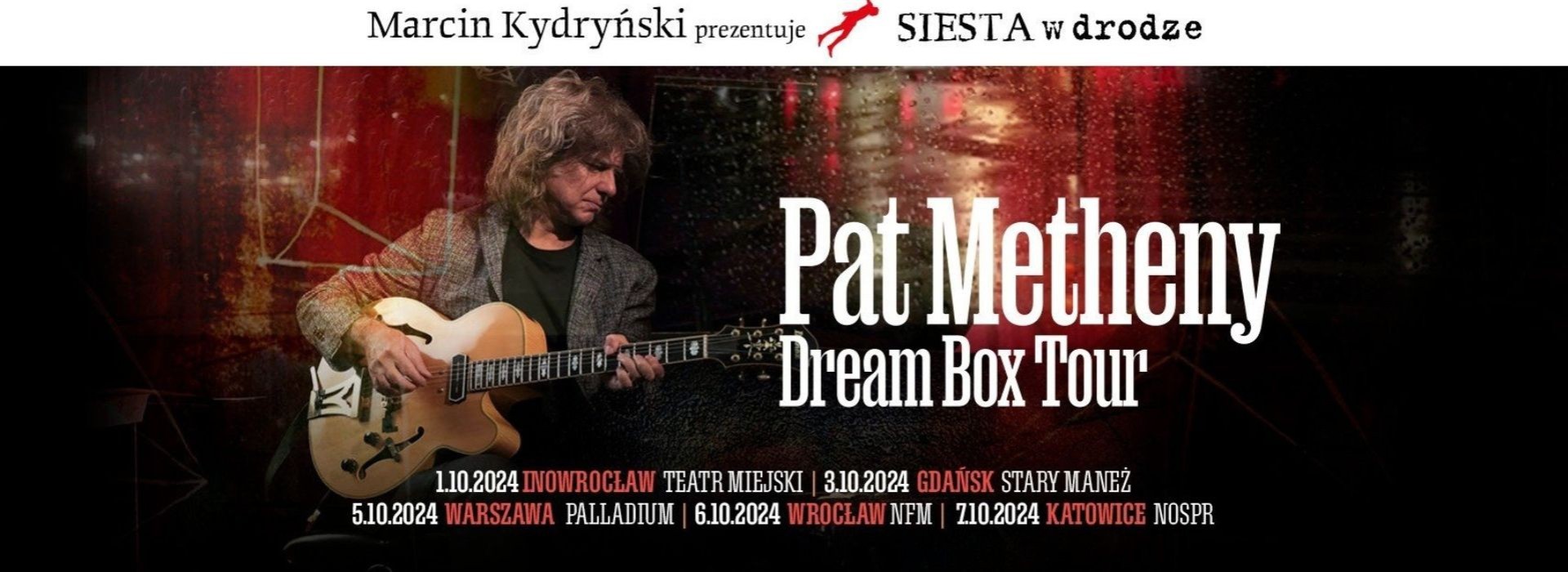 Marcin Kydryński prezentuje SIESTA w drodze: Pat Metheny - Dream Box Tour