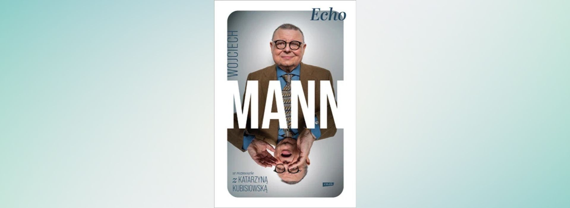 Echo. Wojciech Mann w rozmawie z Katarzyną Kubisiowską