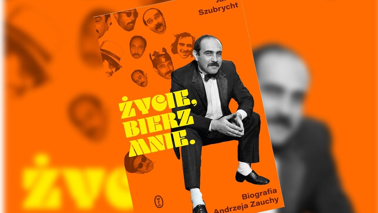 ”Życie, bierz mnie” Jarka Szubrychta – nowa biografia Andrzeja Zauchy