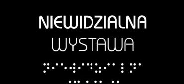 Niewidzialna wystawa – zwiedzanie w ciemności