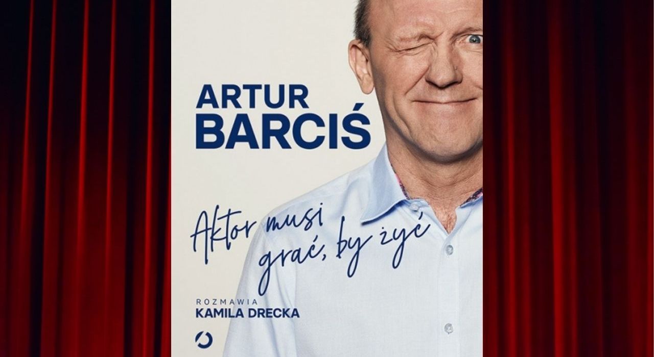 [pon. 11:00] Artur Barciś o książce „Aktor musi grać, by żyć”