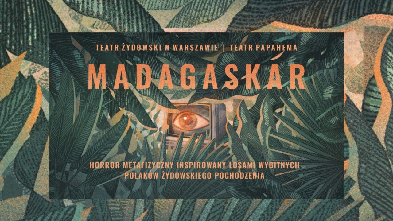 „Madagaskar” w Teatrze Żydowskim w Warszawie – historyczne postacie i współczesne znaczenia