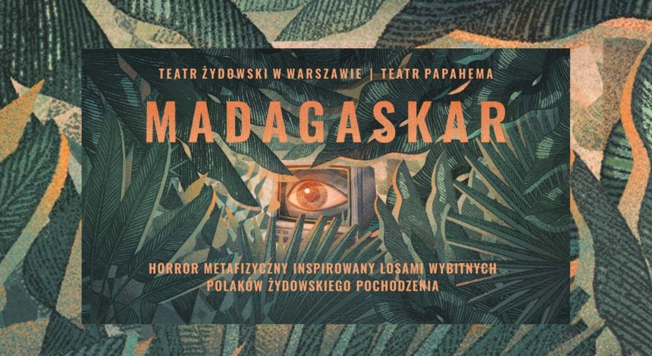 „Madagaskar” w Teatrze Żydowskim w Warszawie – historyczne postacie i współczesne znaczenia