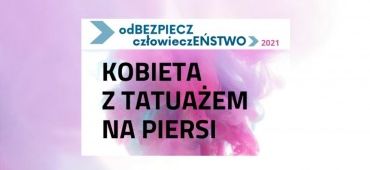 "Kobieta z tatuażem na piersi", czyli o odbudowie poczucia piękna po mastektomii