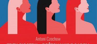 [pon. 12:00] Spektakl charytatywny „Trzy siostry… Pożegnanie z sadem” / Mariusz Mieczkowski