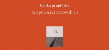 [pon. 13:00] Rozmowa z Hanną Grupińską - autorką książki „12 opowieści żydowskich”